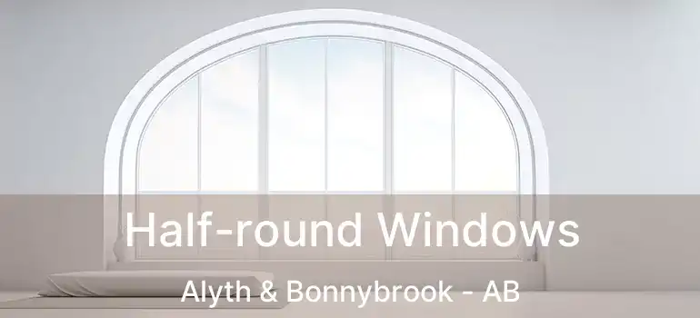  Half-round Windows Alyth & Bonnybrook - AB