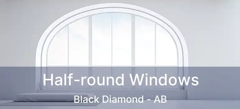  Half-round Windows Black Diamond - AB