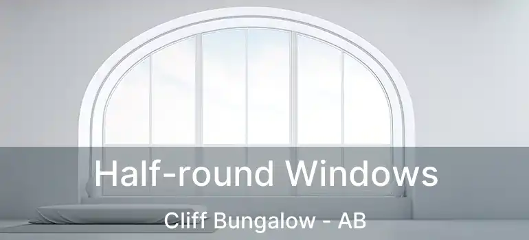  Half-round Windows Cliff Bungalow - AB