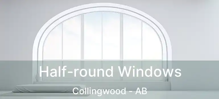  Half-round Windows Collingwood - AB