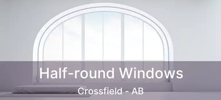  Half-round Windows Crossfield - AB