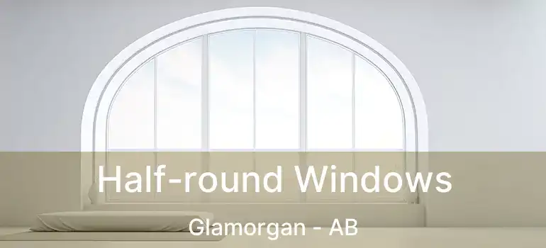  Half-round Windows Glamorgan - AB