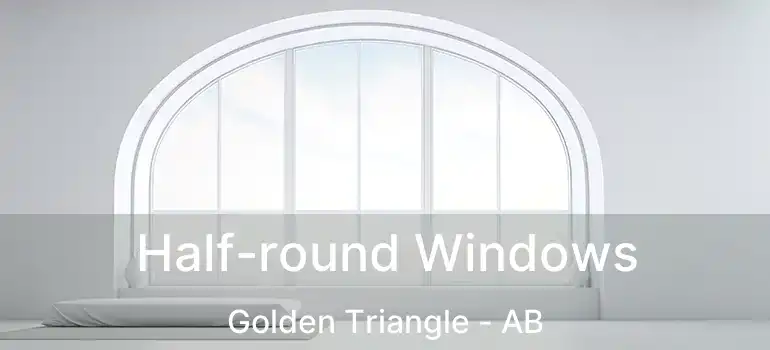  Half-round Windows Golden Triangle - AB