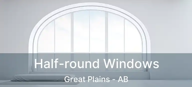  Half-round Windows Great Plains - AB