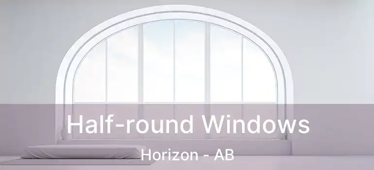  Half-round Windows Horizon - AB
