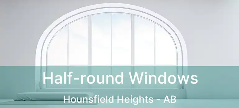  Half-round Windows Hounsfield Heights - AB
