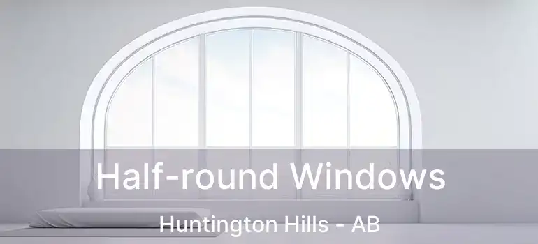  Half-round Windows Huntington Hills - AB