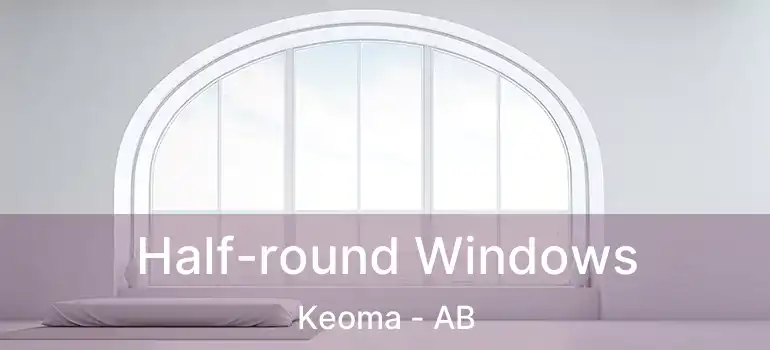  Half-round Windows Keoma - AB