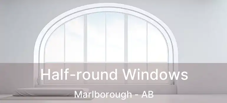  Half-round Windows Marlborough - AB