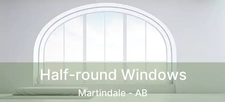  Half-round Windows Martindale - AB