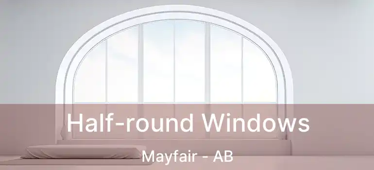 Half-round Windows Mayfair - AB
