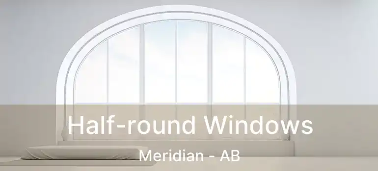  Half-round Windows Meridian - AB