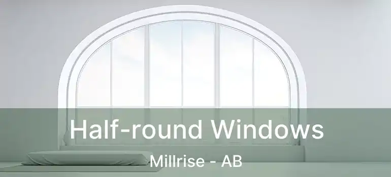  Half-round Windows Millrise - AB