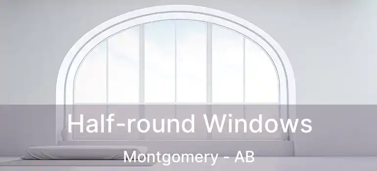  Half-round Windows Montgomery - AB