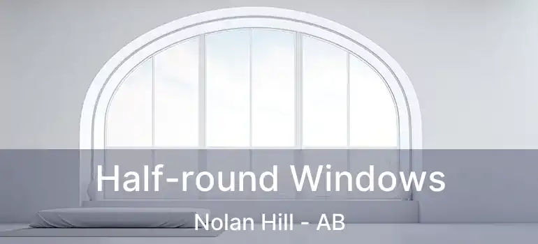  Half-round Windows Nolan Hill - AB
