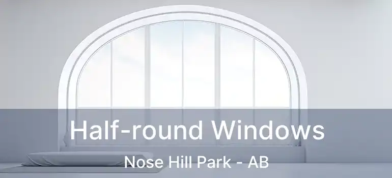  Half-round Windows Nose Hill Park - AB