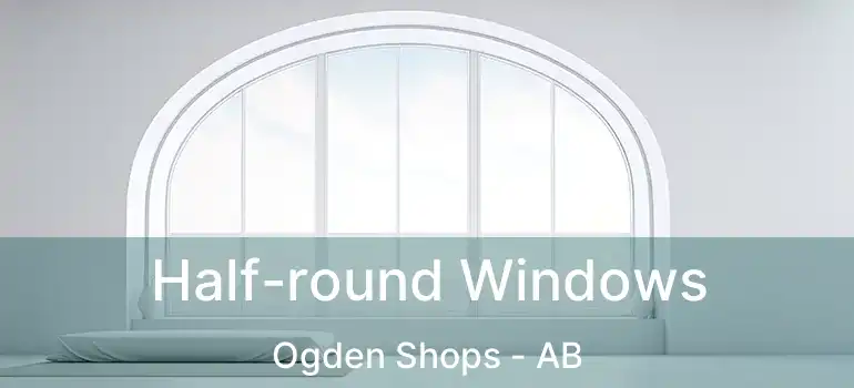  Half-round Windows Ogden Shops - AB