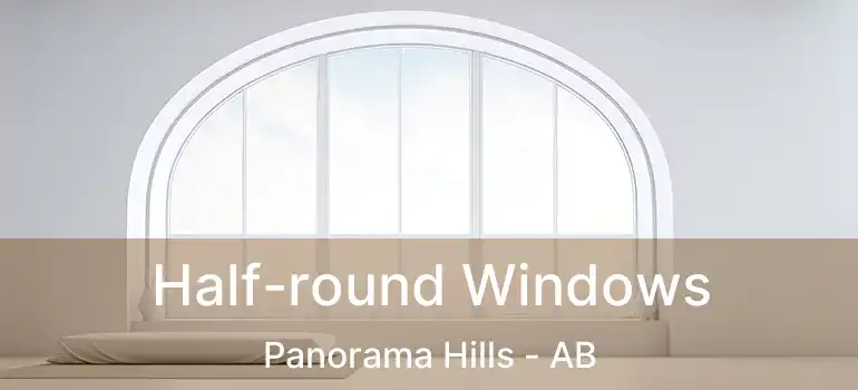  Half-round Windows Panorama Hills - AB