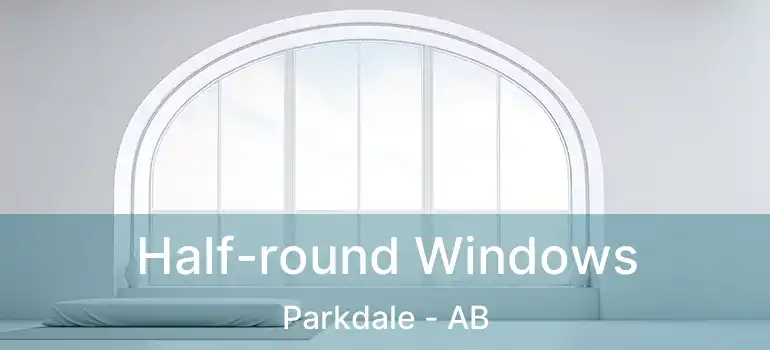  Half-round Windows Parkdale - AB