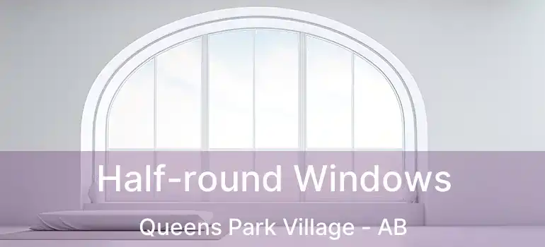  Half-round Windows Queens Park Village - AB