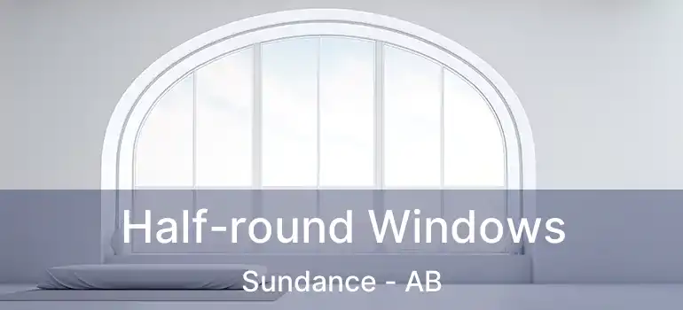  Half-round Windows Sundance - AB