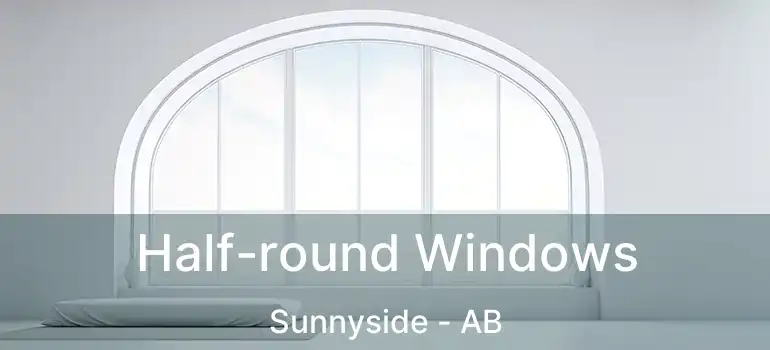  Half-round Windows Sunnyside - AB