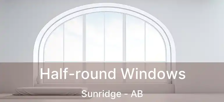  Half-round Windows Sunridge - AB