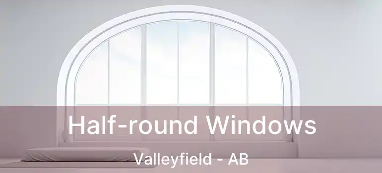  Half-round Windows Valleyfield - AB