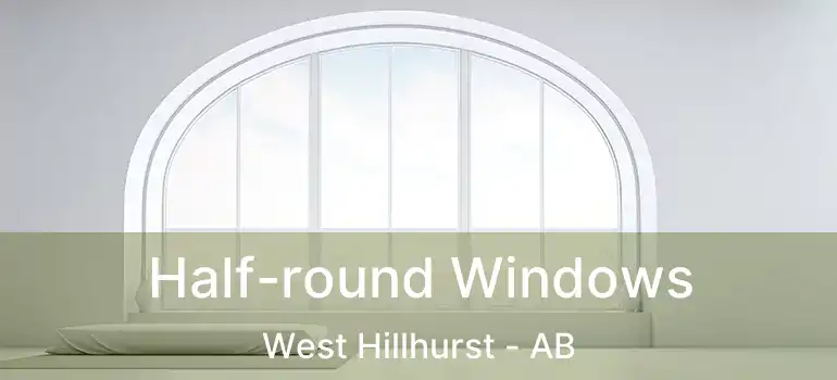  Half-round Windows West Hillhurst - AB