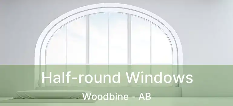  Half-round Windows Woodbine - AB
