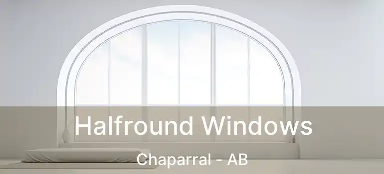  Halfround Windows Chaparral - AB