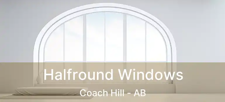  Halfround Windows Coach Hill - AB