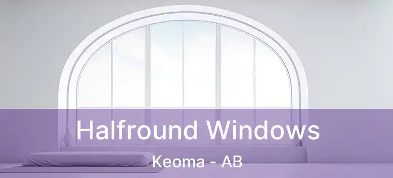  Halfround Windows Keoma - AB