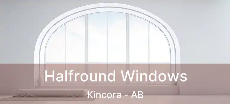  Halfround Windows Kincora - AB