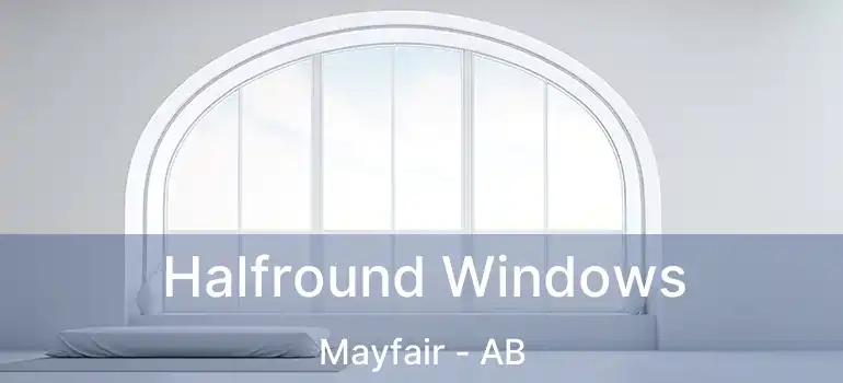  Halfround Windows Mayfair - AB