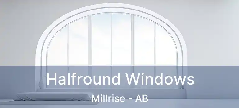  Halfround Windows Millrise - AB