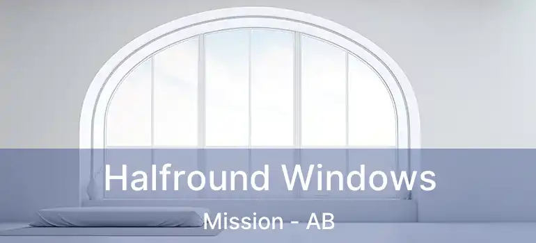  Halfround Windows Mission - AB
