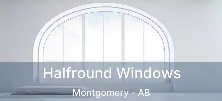  Halfround Windows Montgomery - AB