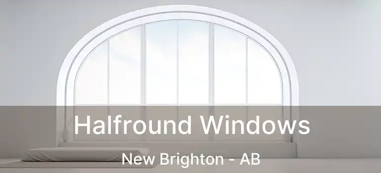  Halfround Windows New Brighton - AB