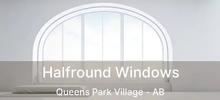  Halfround Windows Queens Park Village - AB