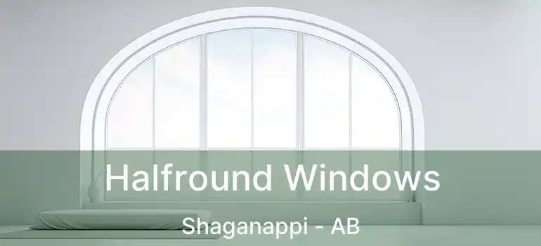  Halfround Windows Shaganappi - AB