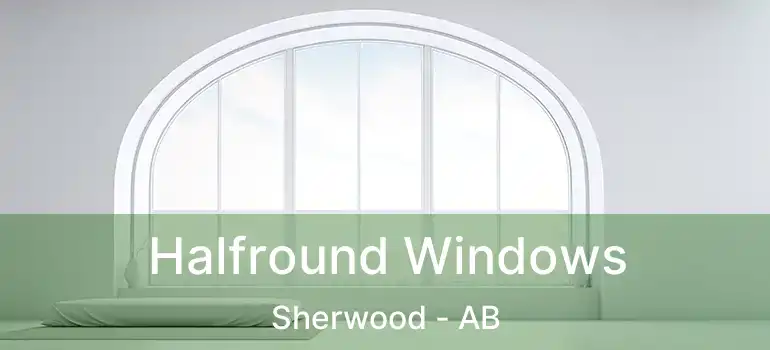  Halfround Windows Sherwood - AB