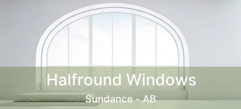  Halfround Windows Sundance - AB