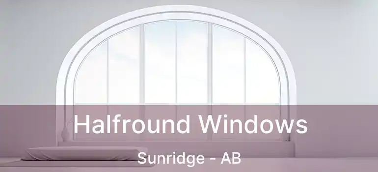  Halfround Windows Sunridge - AB