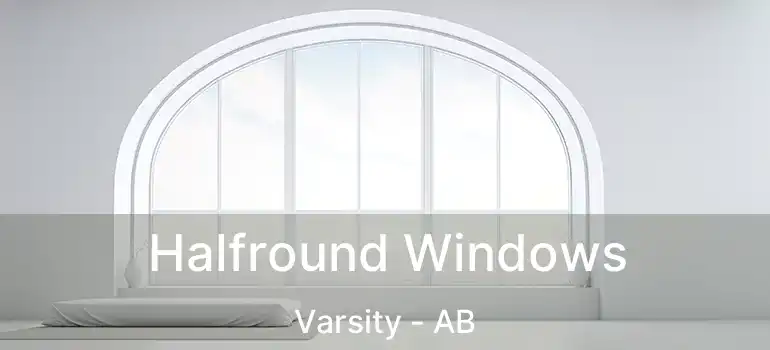  Halfround Windows Varsity - AB