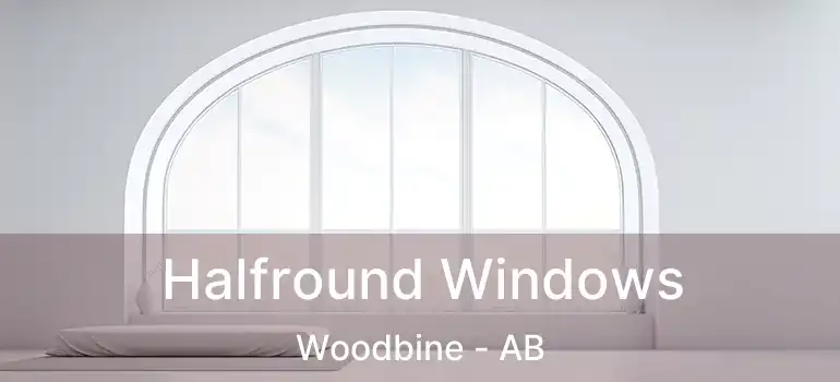  Halfround Windows Woodbine - AB