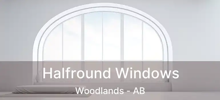  Halfround Windows Woodlands - AB