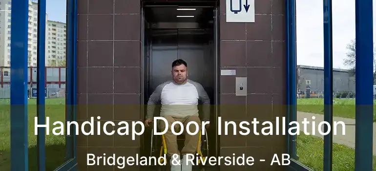  Handicap Door Installation Bridgeland & Riverside - AB