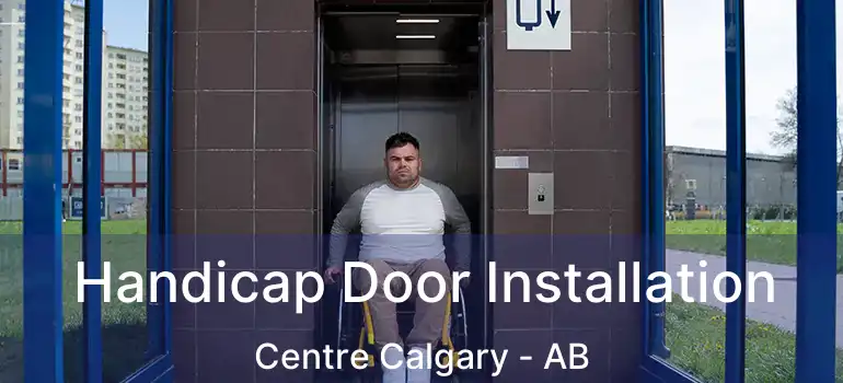  Handicap Door Installation Centre Calgary - AB