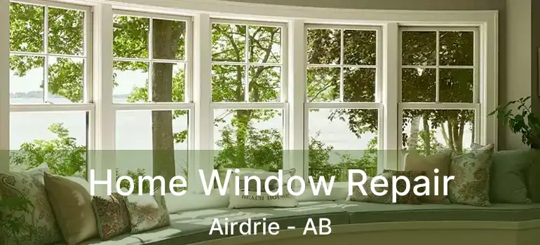  Home Window Repair Airdrie - AB